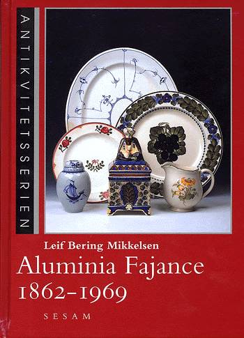 Cover for Leif Bering Mikkelsen · Antikvitetsserien: Aluminia fajance 1862-1969 (Bound Book) [2nd edition] (2002)