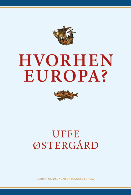 Cover for Uffe Østergård · Hvorhen Europa? (Heftet bok) [1. utgave] (2018)