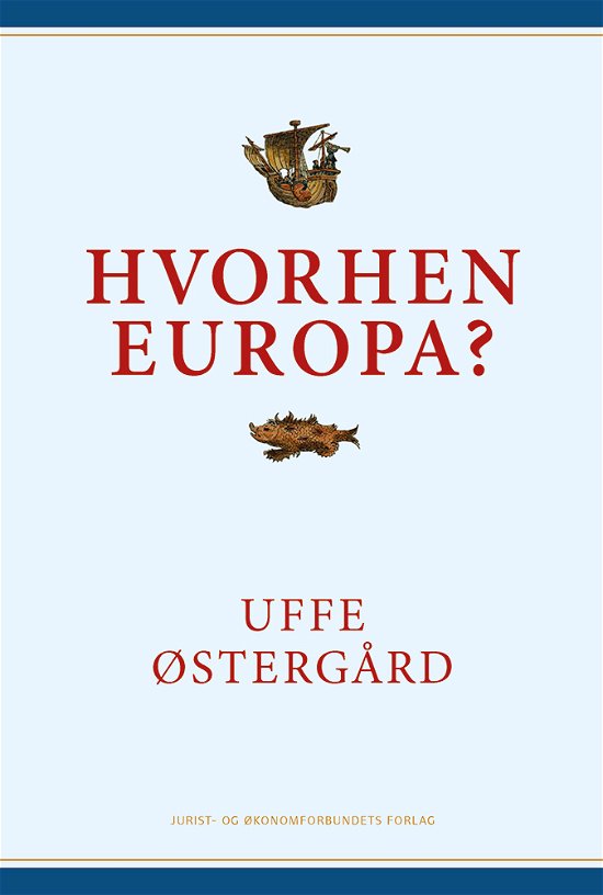 Hvorhen Europa? - Uffe Østergård - Bücher - Djøf Forlag - 9788757438031 - 31. August 2018