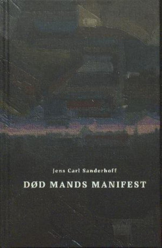 Cover for Jens Carl Sanderhoff · Død mands manifest (Hardcover Book) [1th edição] (2017)