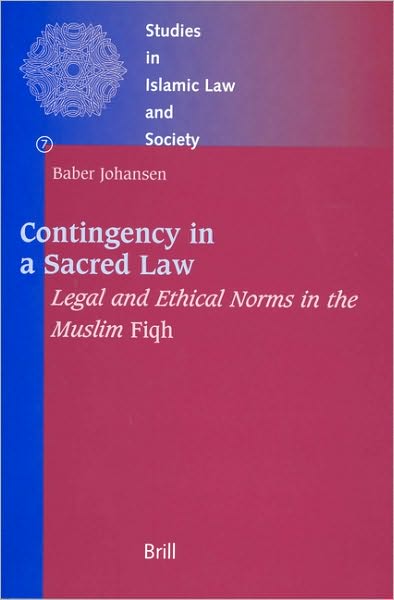 Cover for Baber Johansen · Contingency in a Sacred Law: Legal and Ethical Norms in the Muslim Fiqh (Studies in Islamic Law and Society , No 7) (Gebundenes Buch) (1998)