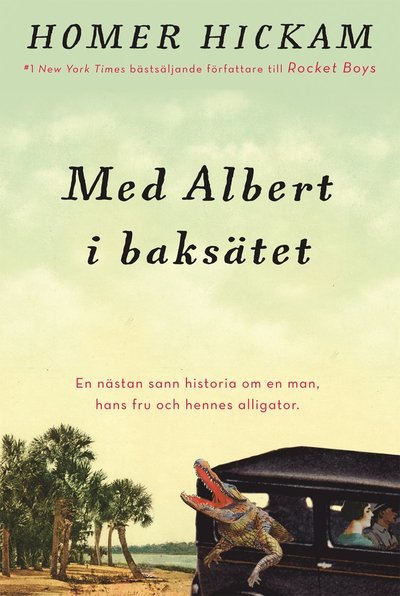 Med Albert i baksätet : en nästan sann historia om en man, hans fru och hennes alligator - Homer Hickam - Książki - HarperCollins Nordic - 9789150920031 - 15 grudnia 2016