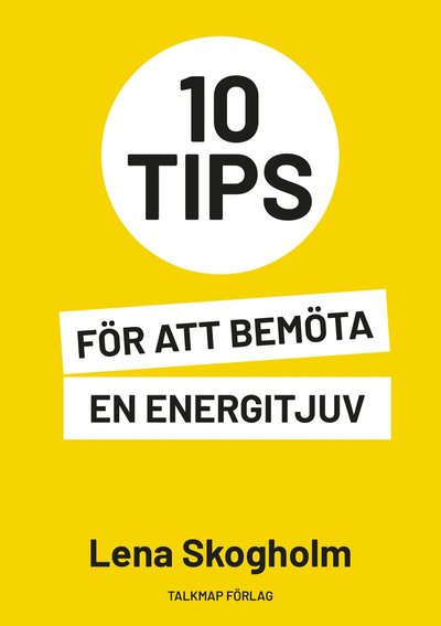 Cover for Lena Skogholm · 10 tips för att bemöta en energitjuv (Paperback Book) (2021)