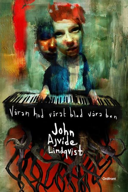 Cover for John Ajvide Lindqvist · Våran hud, vårat blod, våra ben (Hardcover Book) (2016)