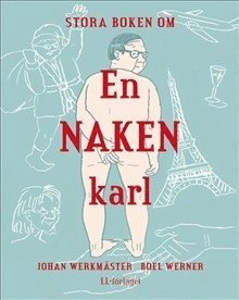 Cover for Johan Werkmäster · Stora boken om en naken karl (Inbunden Bok) (2014)