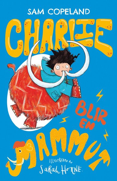 Charlie förvandlas: Charlie blir en mammut - Sarah Horne - Boeken - Opal - 9789172263031 - 1 september 2020