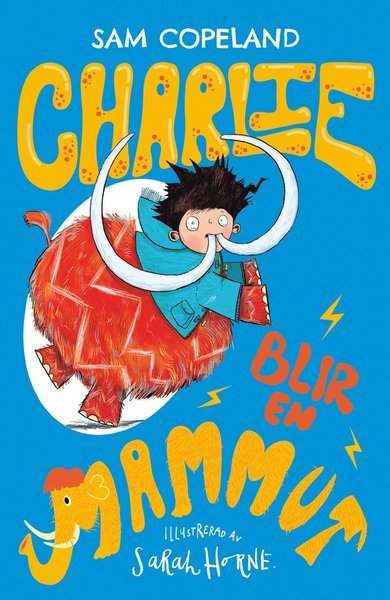 Cover for Sarah Horne · Charlie förvandlas: Charlie blir en mammut (Bound Book) (2020)