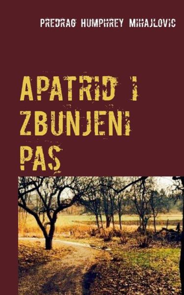 Cover for Mihajlovic · Apatrid i zbunjeni pas (Book) (2017)