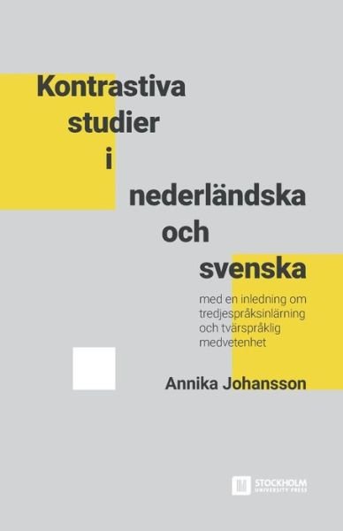 Cover for Annika Johansson · Kontrastiva studier i nederländska och svenska : Med en inledning om tredjespråksinlärning och tvärspråklig medvetenhet (Paperback Book) (2019)