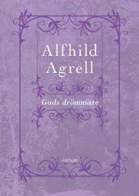 Cover for Alfhild Agrell · Guds drömmare (Bound Book) (2009)