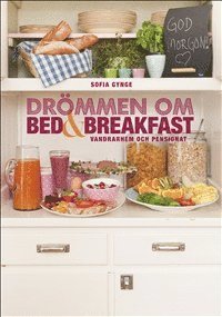 Cover for Sofia Gynge · Drömmen om bed &amp; breakfast, vandrarhem och pensionat (Paperback Book) (2011)