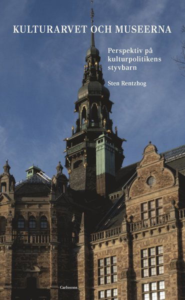 Cover for Sten Rentzhog · Kulturarv och museer : femtio år med kulturpolitikens styvbarn (Gebundesens Buch) (2021)