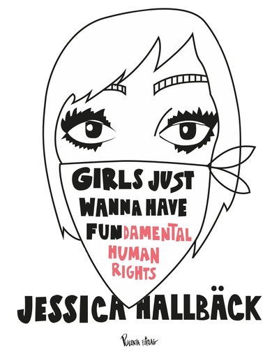 Cover for Jessica Hallbäck · Girls just wanna have fun (damental human rights) (Bound Book) (2018)