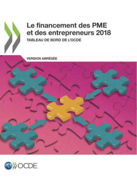 Le financement des PME et des entrepreneurs 2018 (Version abregee) - Oecd - Books - Organization for Economic Co-operation a - 9789264304031 - October 18, 2018