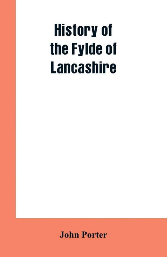 Cover for John Porter · History of the Fylde of Lancashire (Pocketbok) (2019)