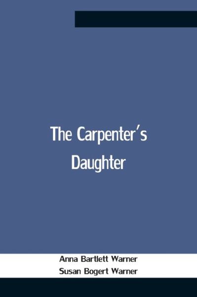 Cover for Anna Bartlett Warner · The Carpenter'S Daughter (Paperback Book) (2021)