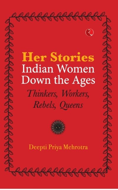 Cover for Deepti Priya Mehrotra · Her-Stories-Indian Women Down the Ages (Paperback Book) (2022)