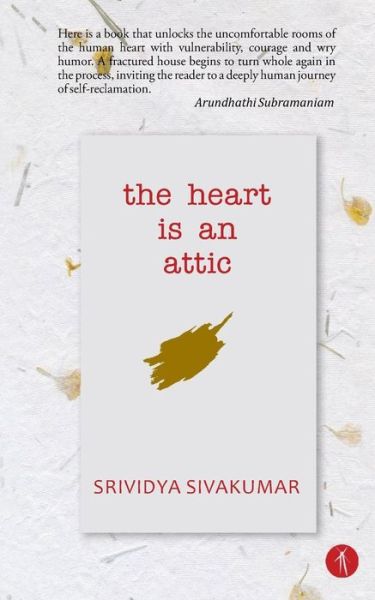 Cover for Srividya Sivakumar · The Heart Is An Attic (Taschenbuch) (2018)