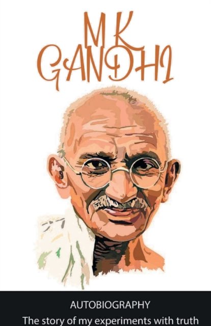 Cover for M K Gandhi · The Story of My Experiments with My Truth (Paperback Book) (2019)