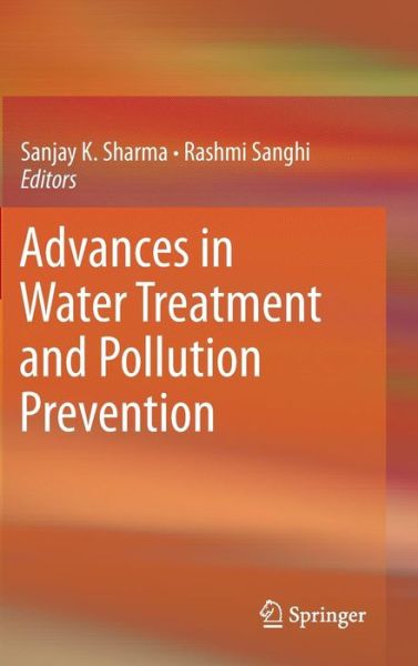 Cover for Sanjay K Sharma · Advances in Water Treatment and Pollution Prevention (Gebundenes Buch) [2012 edition] (2012)