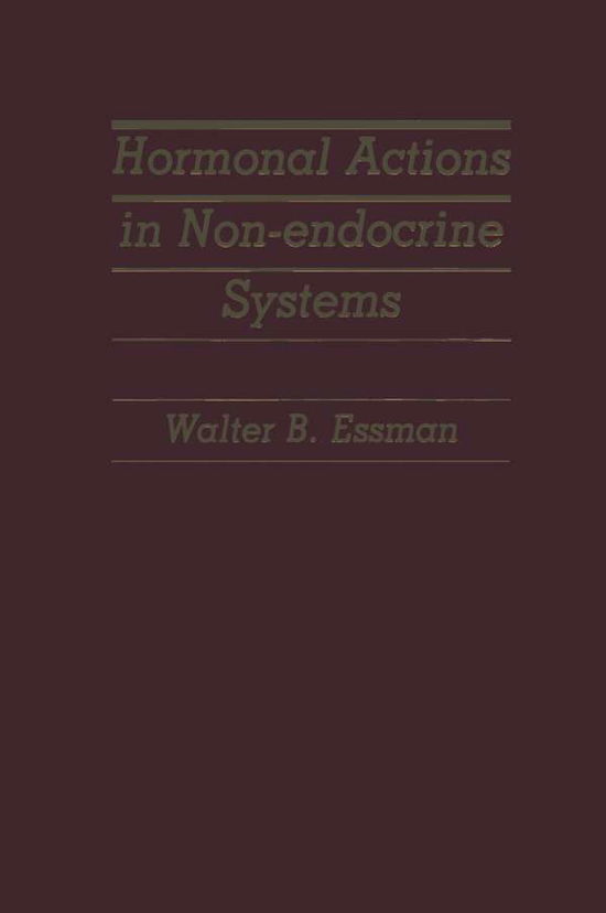 W B Essman · Hormonal Actions in Non-endocrine Systems (Paperback Book) [Softcover reprint of the original 1st ed. 1983 edition] (2012)