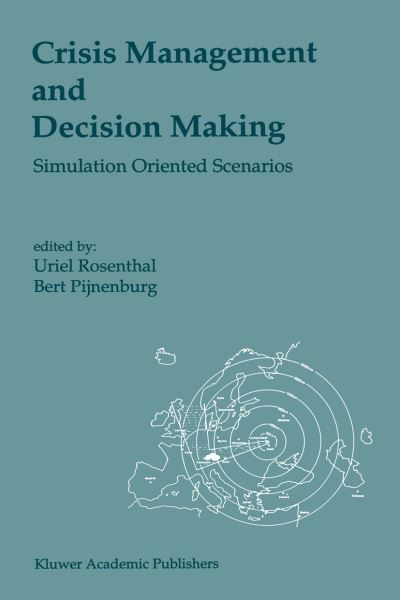 Cover for Uriel Rosenthal · Crisis Management and Decision Making: Simulation Oriented Scenarios (Taschenbuch) [Softcover reprint of the original 1st ed. 1991 edition] (2012)