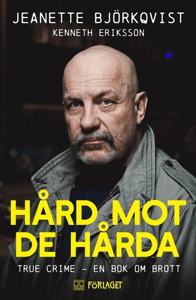 Cover for Kenneth Eriksson · Hård mot de hårda : true crime - en bok om brott (Buch) (2020)