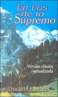 Cover for Oswald Chambers · En Pos De Lo Supremo/my Utmost for His Highest (Paperback Bog) [Spanish edition] (2004)
