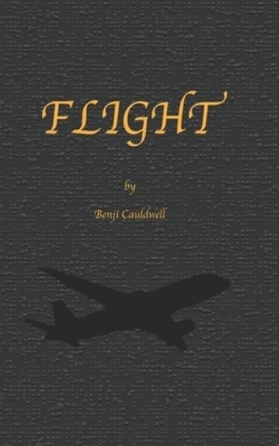 Cover for Benji Cauldwell · Flight: During a trip to New York, Benji meets rap-producer Eugene, together they take fellow travellerJennifer on a journey she will never forget. - The Benji Cauldwell (Paperback Book) (2021)