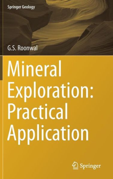 Cover for G.S. Roonwal · Mineral Exploration: Practical Application - Springer Geology (Hardcover Book) [1st ed. 2018 edition] (2017)