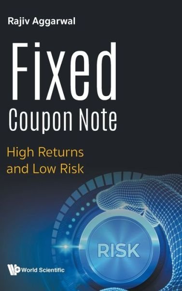 Cover for Aggarwal, Rajiv (Pictet, S'pore) · Fixed Coupon Note: High Returns And Low Risk (Innbunden bok) (2020)
