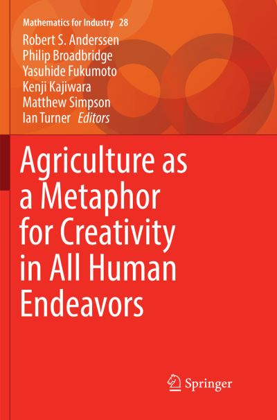 Cover for Agriculture as a Metaphor for Creativity in All Human Endeavors - Mathematics for Industry (Paperback Book) [Softcover reprint of the original 1st ed. 2018 edition] (2019)
