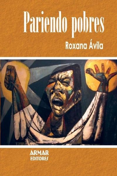 Cover for Sra Roxana Avila · Pariendo Pobres: Las Causas De La Pobreza en Países Subdesarrollados (Paperback Bog) [Spanish, 2 edition] (2014)