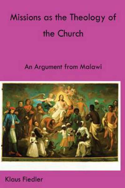 Cover for Klaus Fiedler · Missions As the Theology of the Church. an Argument from Malawi (Paperback Book) (2015)