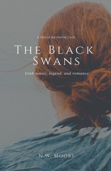 Cover for N W Moors · The Black Swans - A Tale of the Antrim Cycle (Taschenbuch) (2018)
