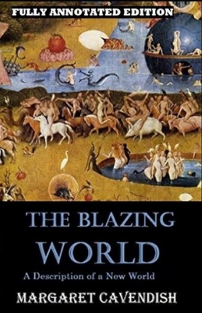 Cover for Margaret Cavendish · The Blazing World By Margaret Cavendish (Paperback Book) [Fully Annotated edition] (2021)