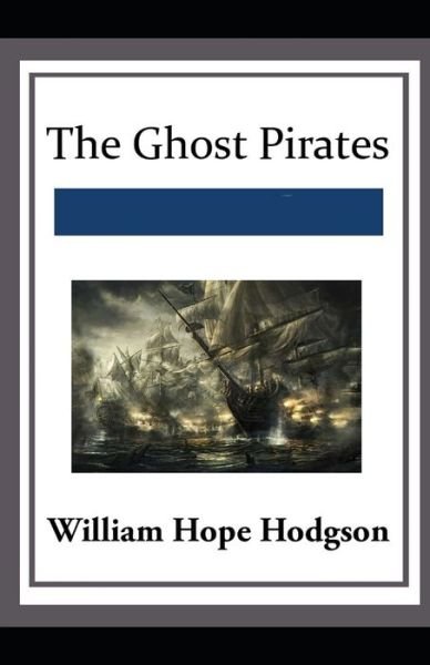 Cover for William Hope Hodgson · The Ghost Pirates: (Paperback Book) [Illustrated edition] (2021)