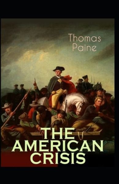 The American Crisis by Thomas Paine: - Thomas Paine - Books - Independently Published - 9798514344031 - June 3, 2021