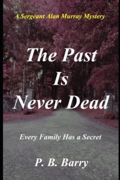 Cover for P B Barry · The Past Is Never Dead: A Sergeant Alan Murray Mystery (Taschenbuch) (2021)