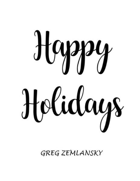 Happy Holidays - Greg Zemlansky - Kirjat - Independently Published - 9798571732031 - keskiviikko 25. marraskuuta 2020