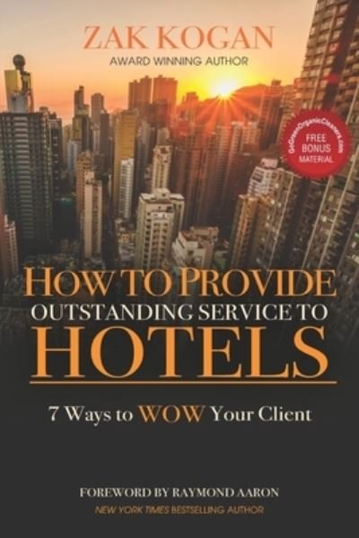 Cover for Zak Kogan · How To Provide Outstanding Service To Hotels: 7 Ways to WOW Your Clients (Taschenbuch) (2021)