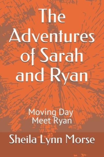 The Adventures of Sarah and Ryan - Sheila Lynn Morse - Books - Independently Published - 9798580626031 - December 12, 2020