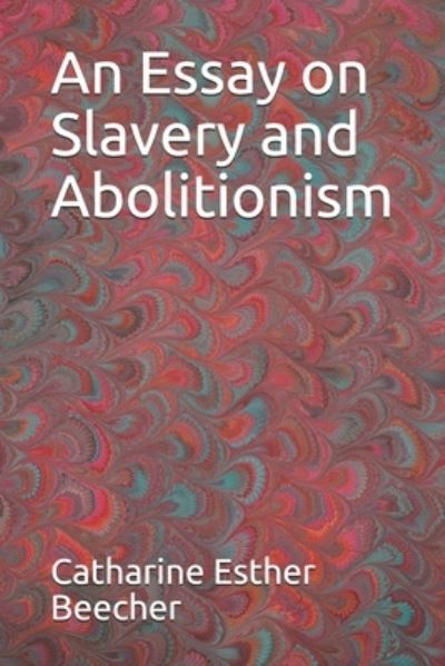 Cover for Catharine Esther Beecher · An Essay on Slavery and Abolitionism (Paperback Book) (2021)