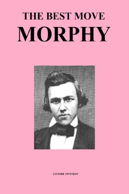 Cover for Lyudmil Tsvetkov · The Best Move: Morphy - Chess Legends (Paperback Book) (2020)