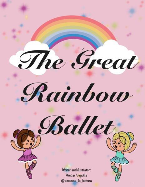 Cover for Ambar Paola Veguilla · The Great Rainbow Ballet (Paperback Book) (2020)