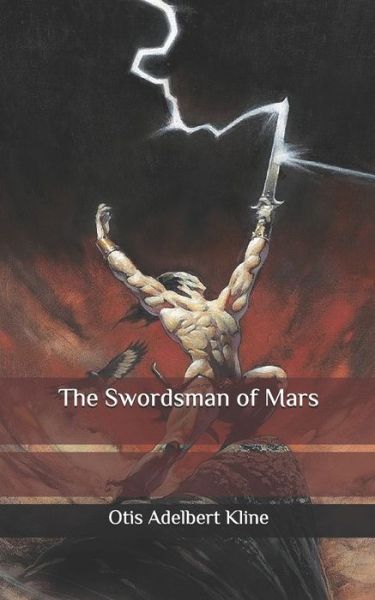 The Swordsman of Mars - Otis Adelbert Kline - Kirjat - Independently Published - 9798636507031 - sunnuntai 12. huhtikuuta 2020