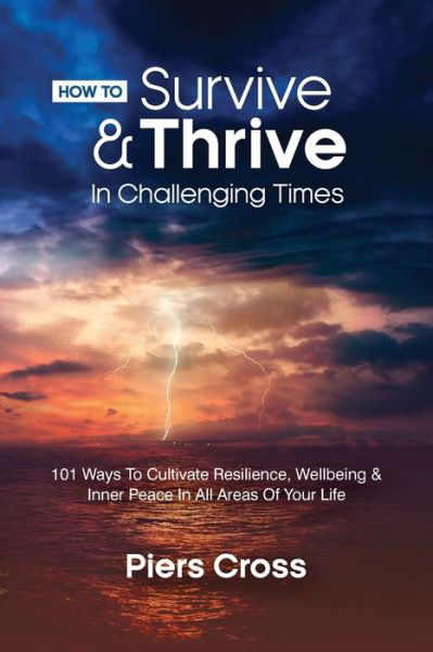 Cover for Piers Cross · How To Survive &amp; Thrive In Challenging Times (Paperback Book) (2020)