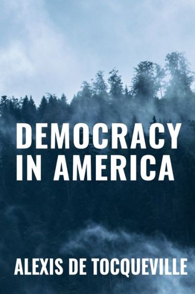 Cover for Alexis De Tocqueville · DEMOCRACY IN AMERICA - Alexis De Tocqueville (Paperback Book) (2020)