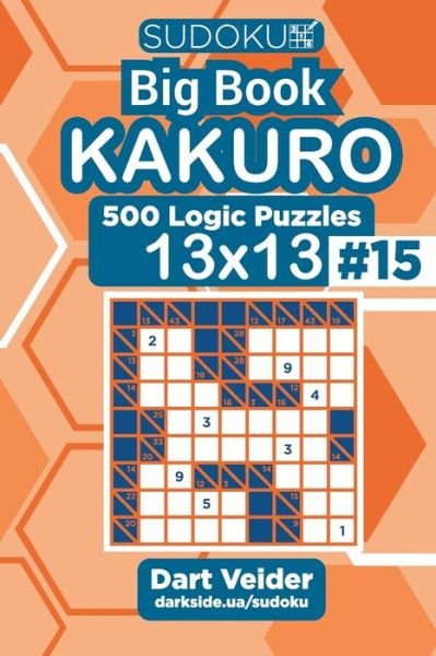 Cover for Dart Veider · Sudoku Big Book Kakuro - 500 Logic Puzzles 13x13 (Volume 15) (Paperback Bog) (2020)