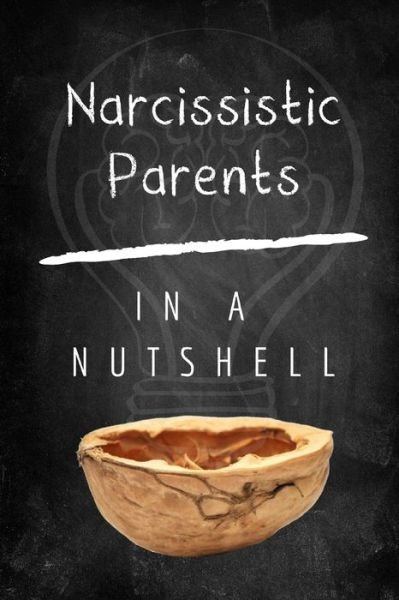Narcissistic Parents - In A Nutshell - Livres - Independently Published - 9798679982031 - 27 août 2020